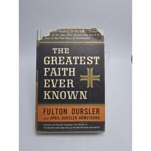 1953 The Greatest Faith Ever Known, F. Oursler & A. Oursler Armstrong, Doubleday